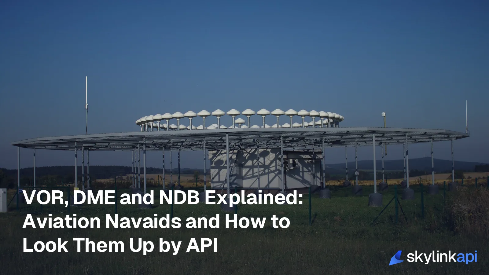 VOR, DME and NDB Explained: Aviation Navaids and How to Look Them Up by API